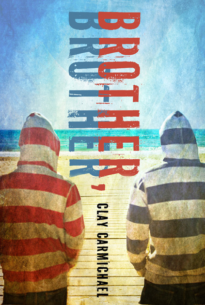 Brother, Brother by Clay Carmichael